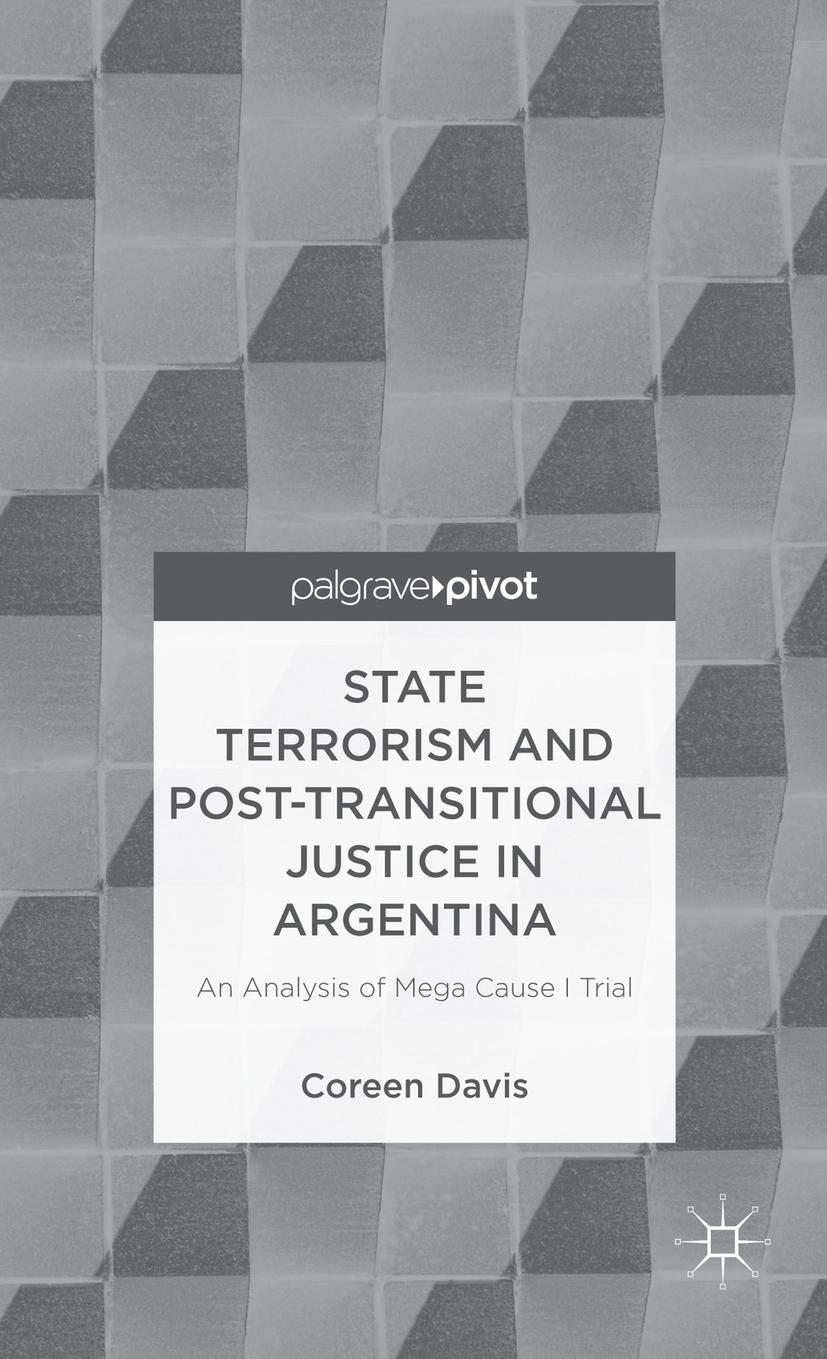 State Terrorism and Post-Transitional Justice in Argentina: An Analysis of Mega Cause I Trial