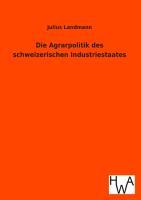 Die Agrarpolitik des schweizerischen Industriestaates