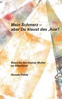 Mein Schmerz - aber Du klaust das 'Aua'!