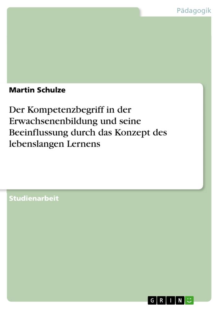 Der Kompetenzbegriff in der Erwachsenenbildung und seine Beeinflussung durch das Konzept des lebenslangen Lernens