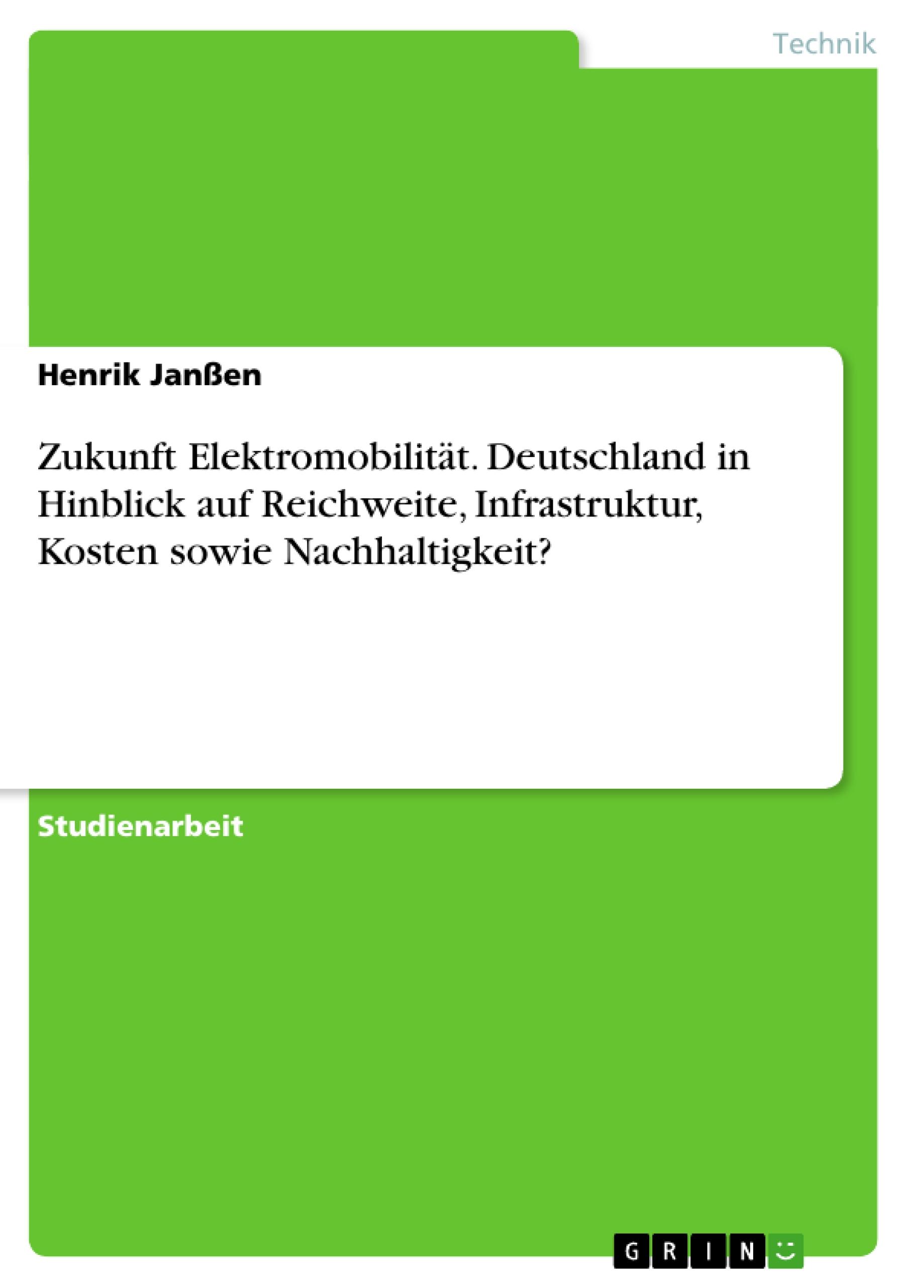 Zukunft Elektromobilität.  Deutschland in Hinblick auf Reichweite, Infrastruktur, Kosten sowie Nachhaltigkeit