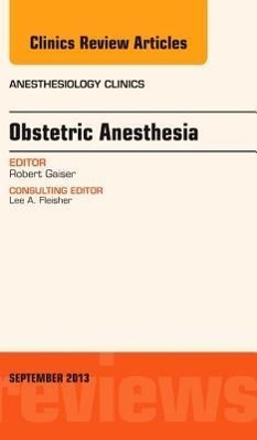 Obstetric and Gynecologic Anesthesia, an Issue of Anesthesiology Clinics