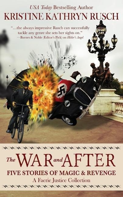 The War and After: Five Stories of Magic and Revenge: A Faerie Justice Collection