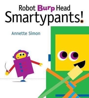 Robot Burp Head, Smartypants!