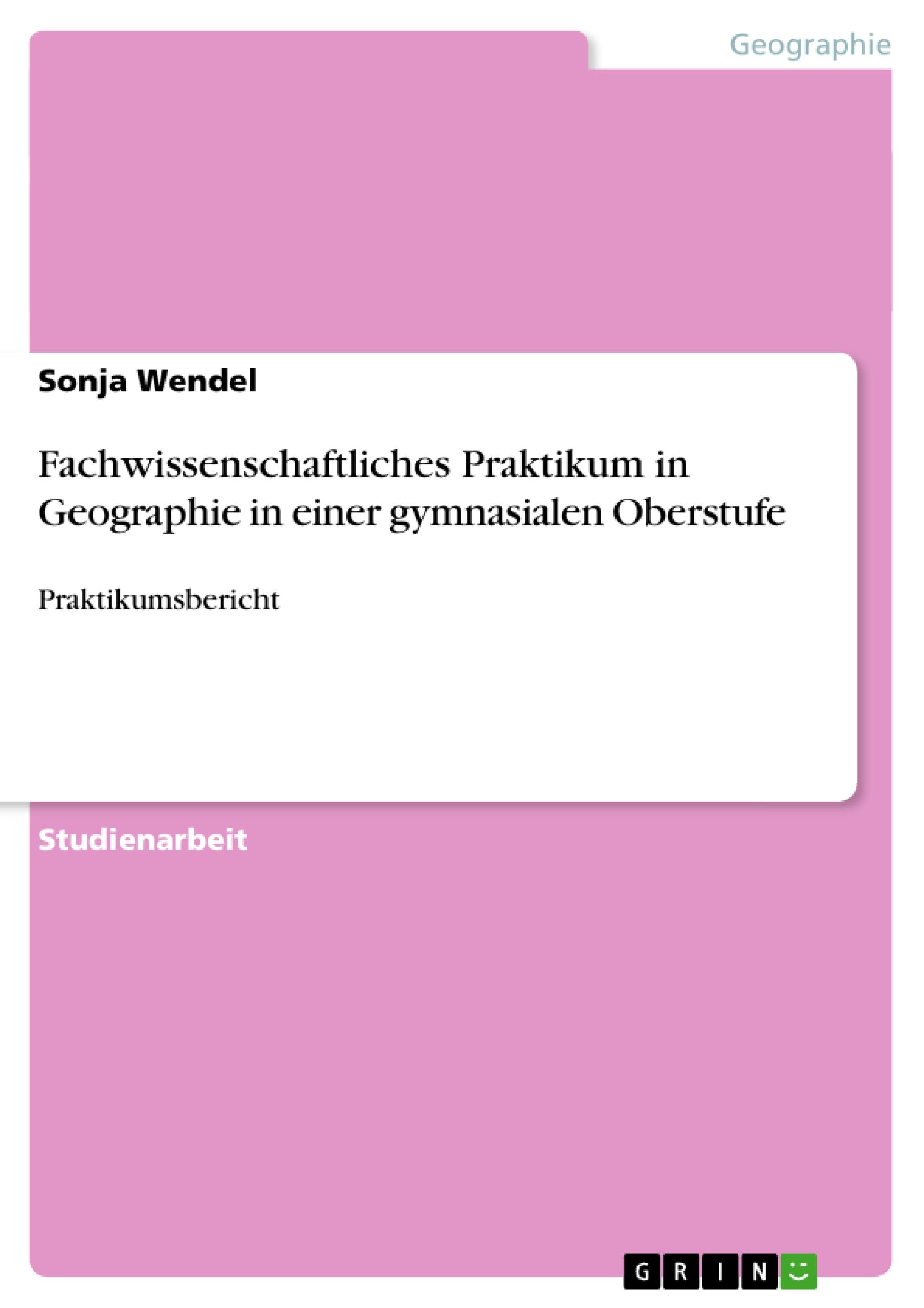 Fachwissenschaftliches Praktikum in Geographie in einer gymnasialen Oberstufe