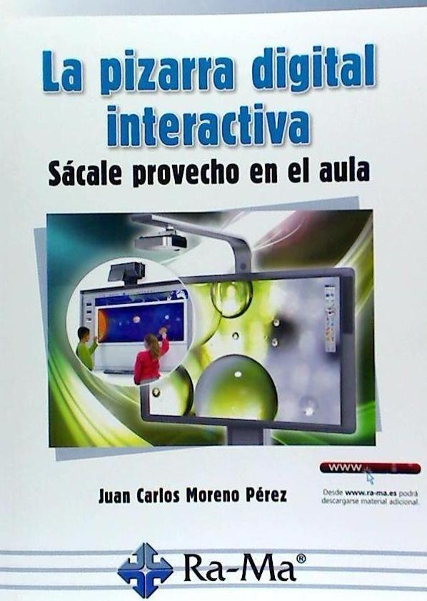 La pizarra digital interactiva : sácale provecho en el aula