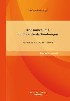 Konsumräume und Kaufentscheidungen: Zur Bedeutung des Social Web