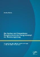 Der Ausbau von Erneuerbaren Energien durch das Energiekonzept der Bundesregierung: Vermarktungsmöglichkeiten und Auswirkungen auf den deutschen Strommarkt