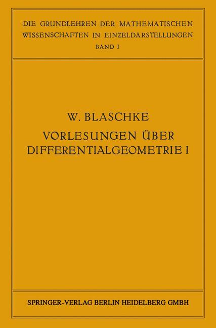 Vorlesungen über Differentialgeometrie und geometrische Grundlagen von Einsteins Relativitätstheorie I