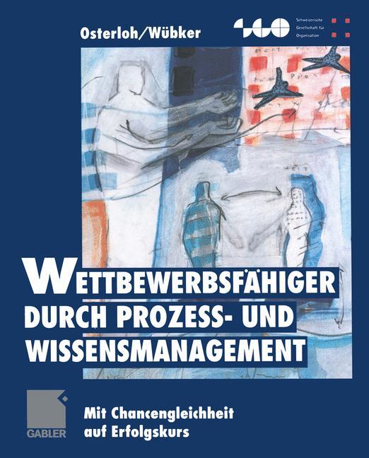 Wettbewerbsfähiger durch Prozeß- und Wissensmanagement