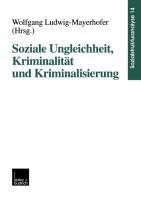 Soziale Ungleichheit, Kriminalität und Kriminalisierung