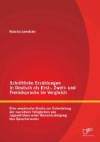 Schriftliche Erzählungen in Deutsch als Erst-, Zweit- und Fremdsprache im Vergleich: Eine empirische Studie zur Entwicklung der narrativen Fähigkeiten von Jugendlichen unter Berücksichtigung des Spracherwerbs