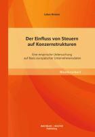 Der Einfluss von Steuern auf Konzernstrukturen: Eine empirische Untersuchung auf Basis europäischer Unternehmensdaten