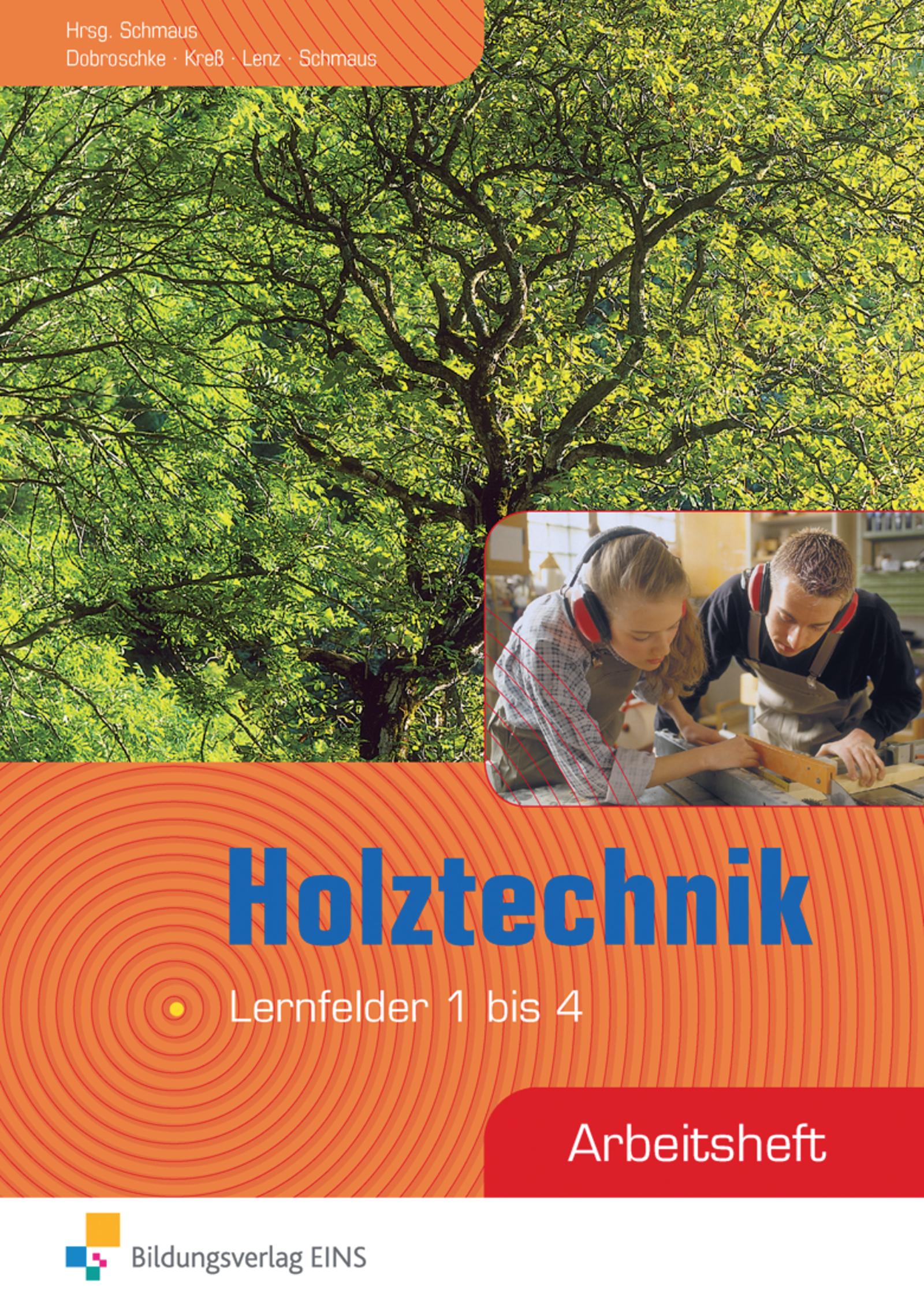 Holztechnik. Arbeitsheft. Lernfelder 1 bis 4