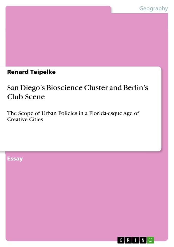 San Diego¿s Bioscience Cluster and Berlin¿s Club Scene