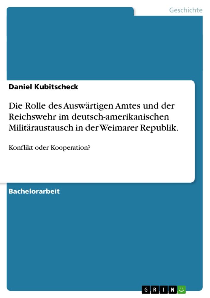 Die Rolle des Auswärtigen Amtes und der Reichswehr im deutsch-amerikanischen Militäraustausch in der Weimarer Republik.