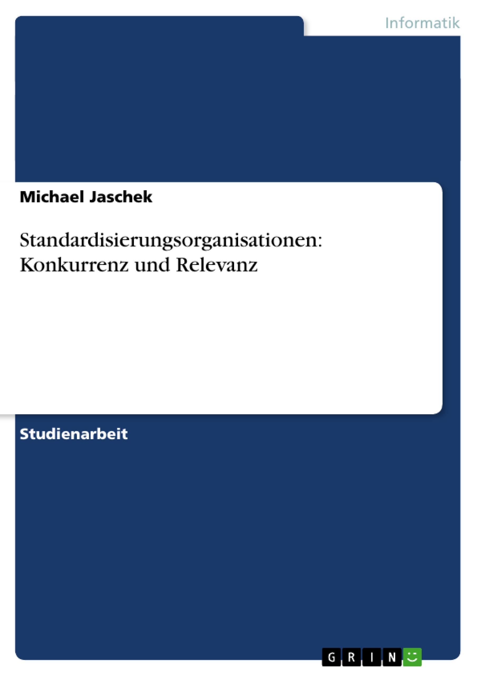 Standardisierungsorganisationen: Konkurrenz und Relevanz