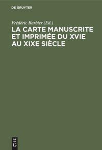 La carte manuscrite et imprimée du XVIe au XIXe siècle