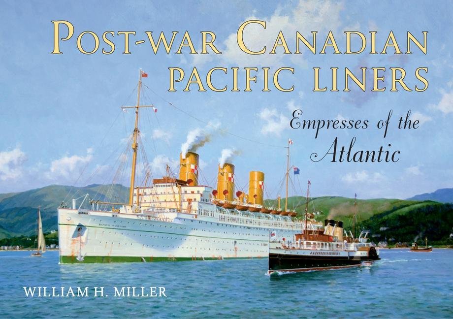 Post-War Canadian Pacific Liners: Empresses of the Atlantic