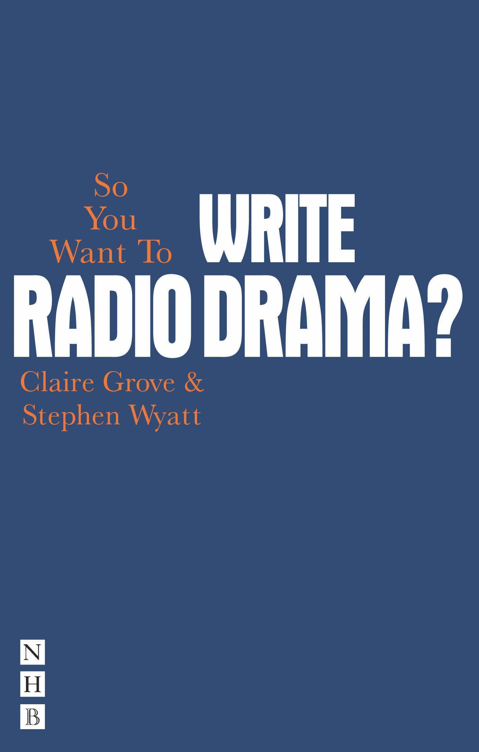 So You Want to Write Radio Drama?