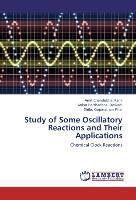 Study of Some Oscillatory Reactions and Their Applications