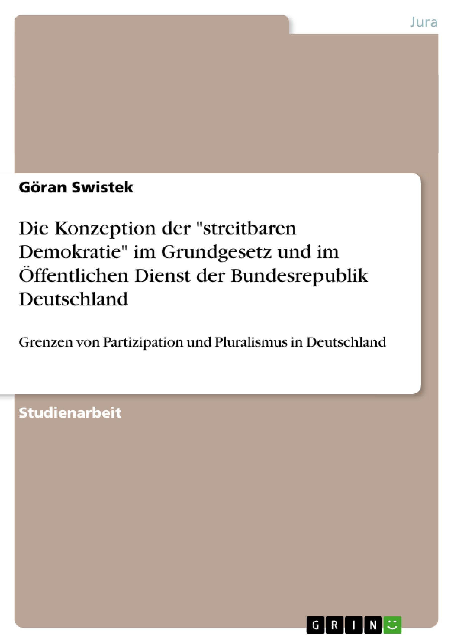 Die Konzeption der "streitbaren Demokratie" im Grundgesetz und im Öffentlichen Dienst der Bundesrepublik Deutschland