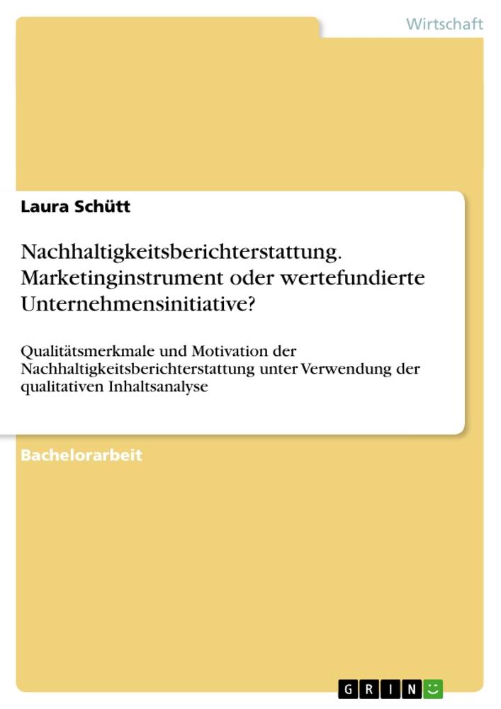 Nachhaltigkeitsberichterstattung. Marketinginstrument oder wertefundierte Unternehmensinitiative?