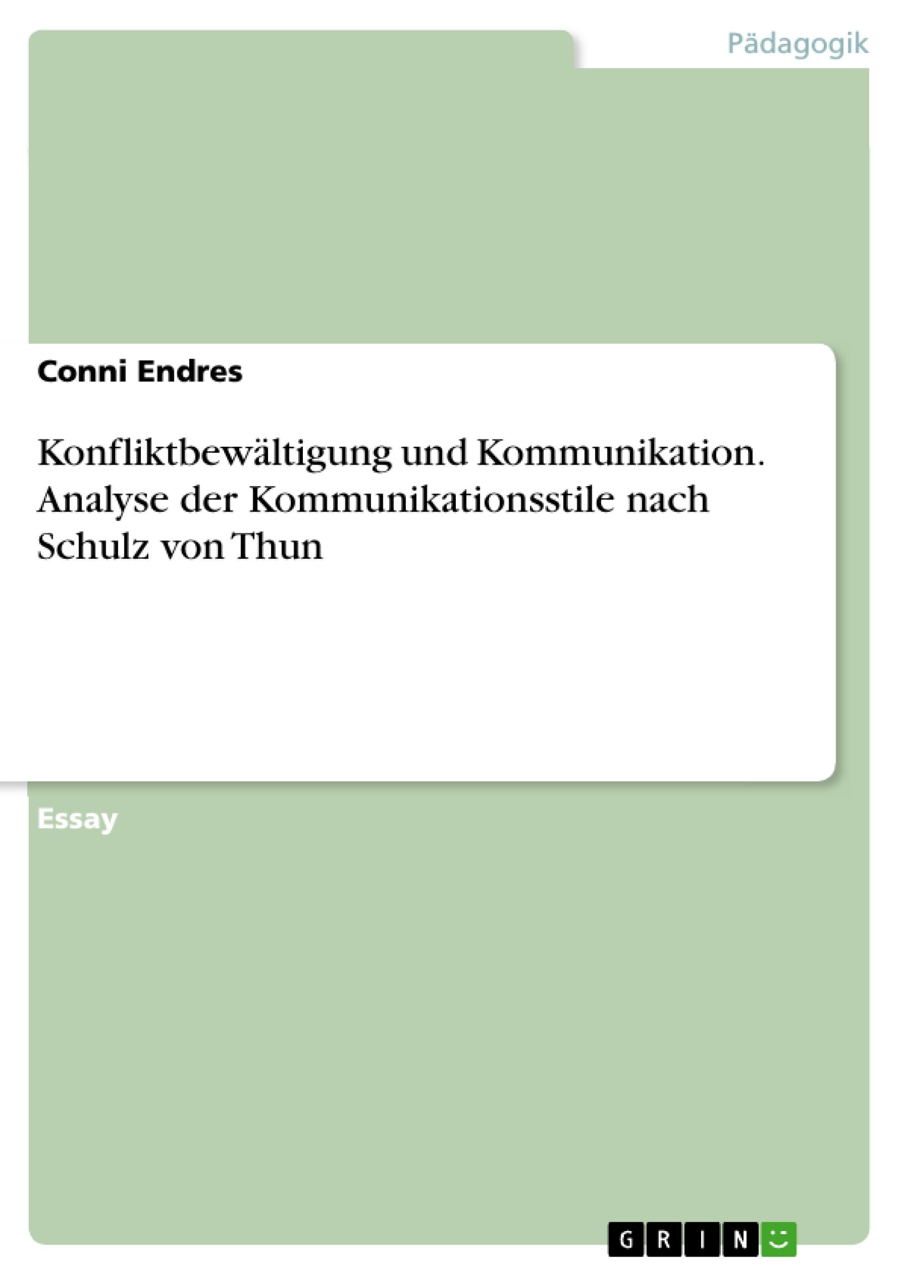 Konfliktbewältigung und Kommunikation. Analyse der Kommunikationsstile nach Schulz von Thun