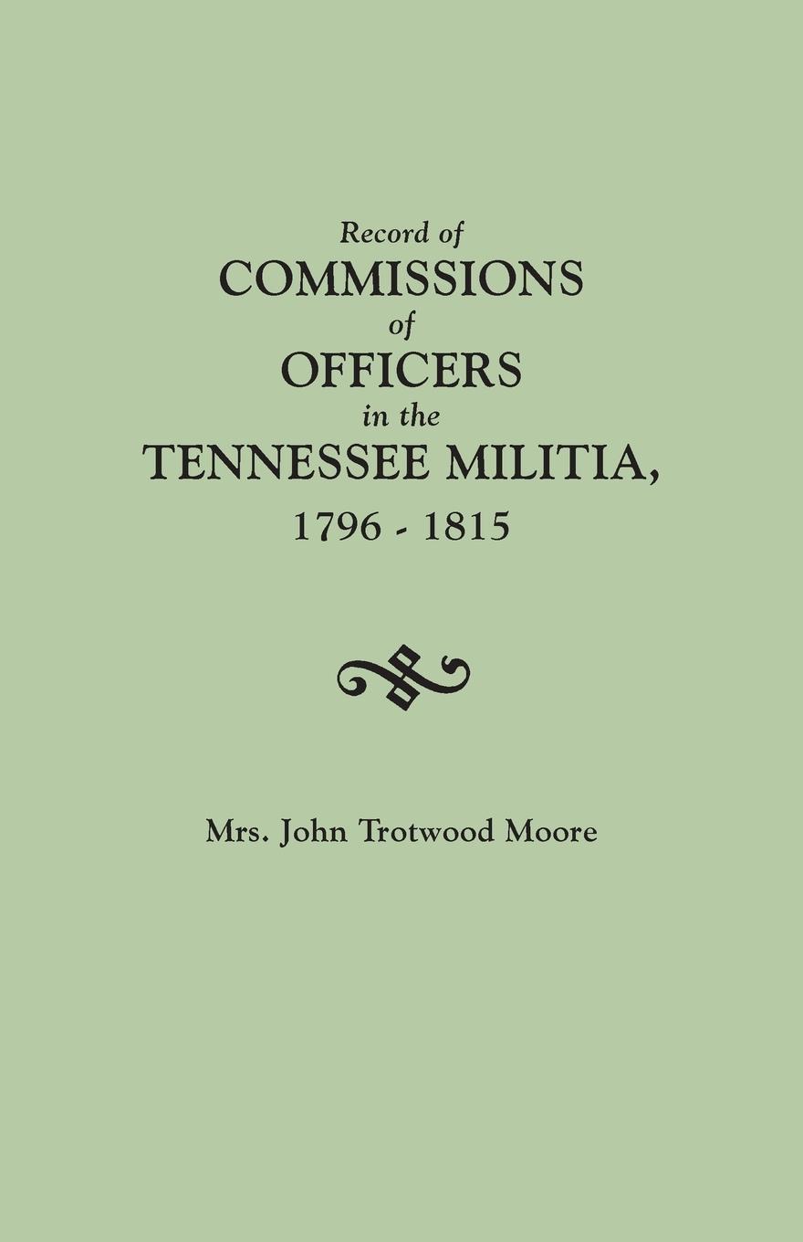 Record of Commissions of Officers in the Tennessee Militia, 1796-1815