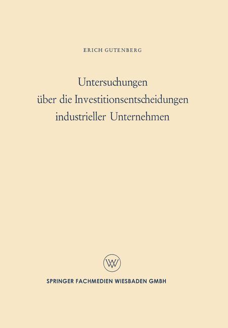 Untersuchungen über die Investitionsentscheidungen industrieller Unternehmen