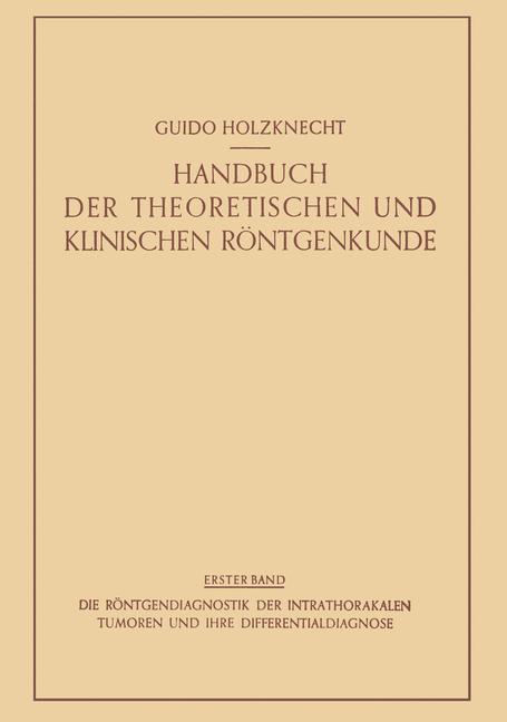 Die Röntgendiagnostik der Intrathorakalen Tumoren und ihre Differentialdiagnose