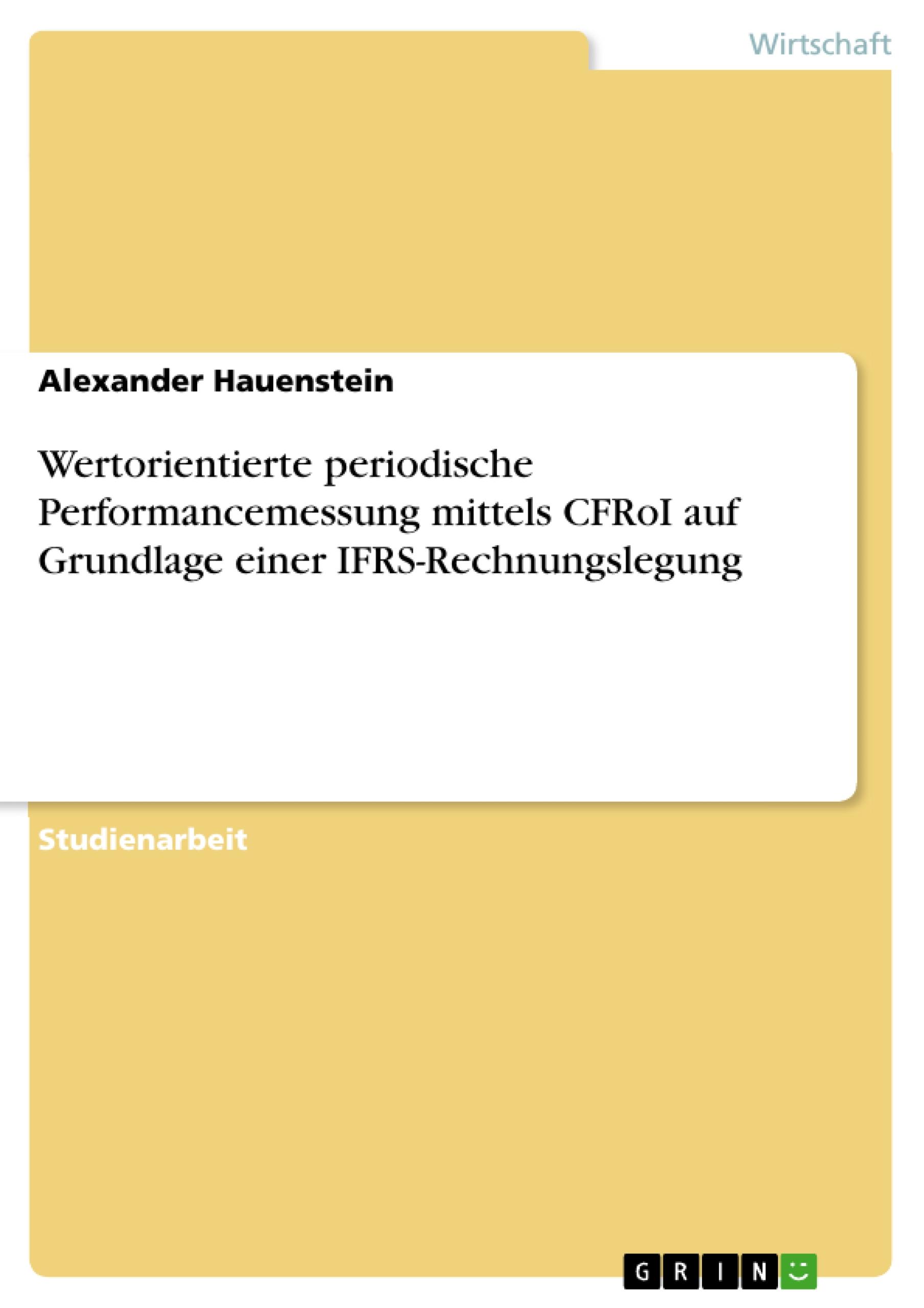 Wertorientierte periodische Performancemessung mittels CFRoI auf Grundlage einer IFRS-Rechnungslegung