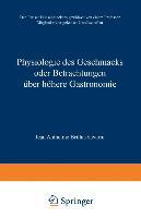 Physiologie des Geschmacks oder Betrachtungen über höhere Gastronomie