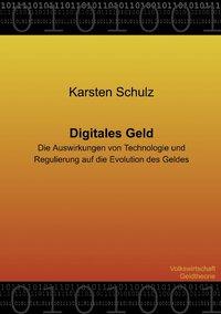 Digitales Geld - Die Auswirkungen von Technologie und Regulierung auf die Evolution des Geldes