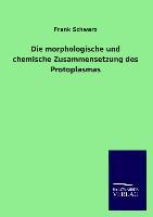 Die morphologische und chemische Zusammensetzung des Protoplasmas