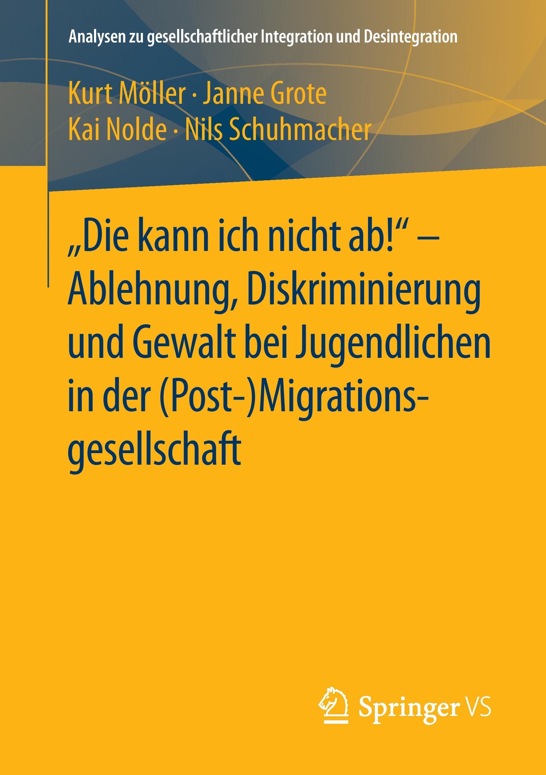 "Die kann ich nicht ab!" -  Ablehnung, Diskriminierung und Gewalt bei Jugendlichen in der (Post-) Migrationsgesellschaft