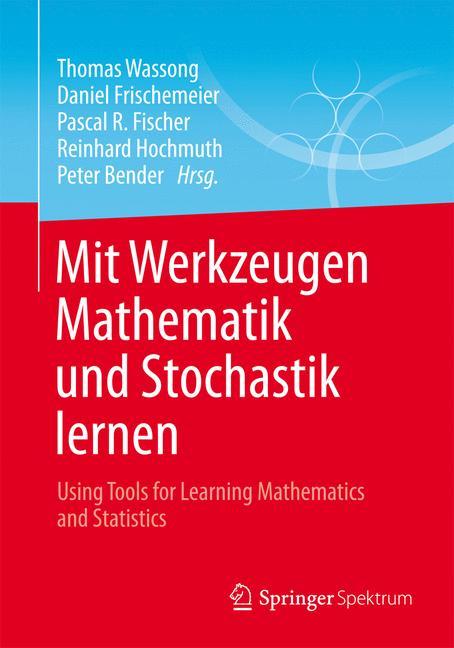 Mit Werkzeugen Mathematik und Stochastik lernen ¿ Using Tools for Learning Mathematics and Statistics