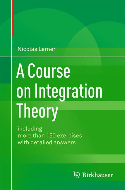 A Course on Integration Theory