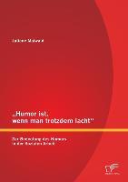 ¿Humor ist, wenn man trotzdem lacht¿ ¿ Zur Bedeutung des Humors in der Sozialen Arbeit