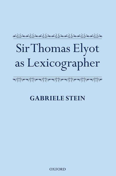 Sir Thomas Elyot as Lexicographer