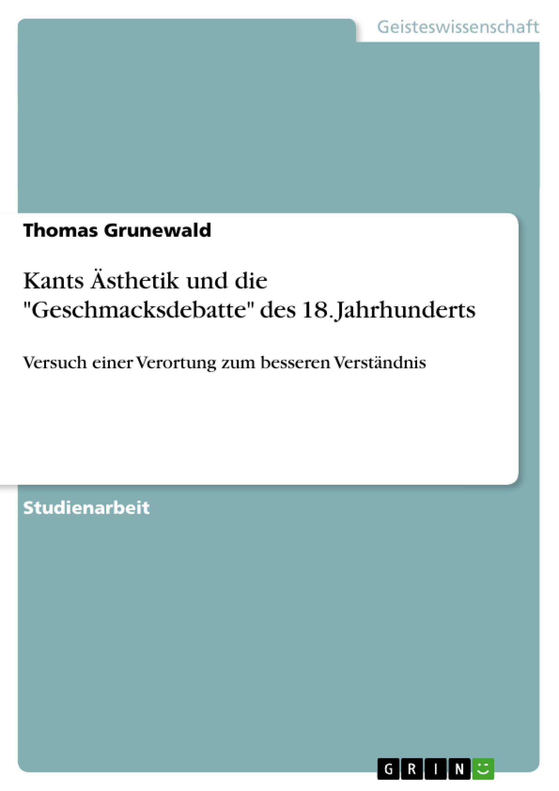 Kants Ästhetik und die "Geschmacksdebatte" des 18. Jahrhunderts