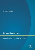 Beyond Budgeting: Marktgerechte Alternative oder nur Theorie?