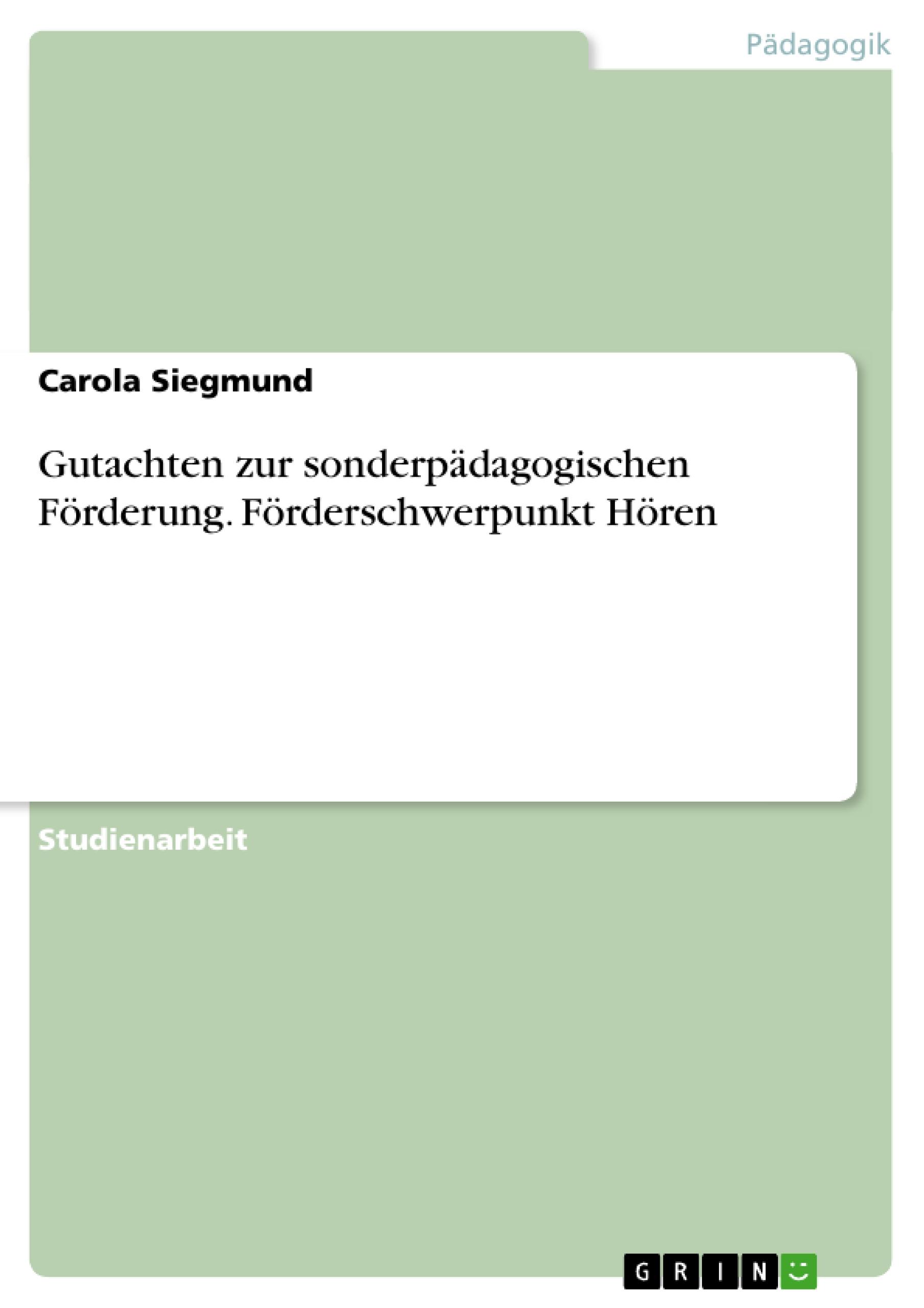 Gutachten zur sonderpädagogischen Förderung. Förderschwerpunkt Hören