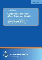 Customer Experiences affect Customer Loyalty: An Empirical Investigation of the Starbucks Experience using Structural Equation Modeling