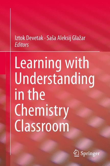 Learning with Understanding in the Chemistry Classroom