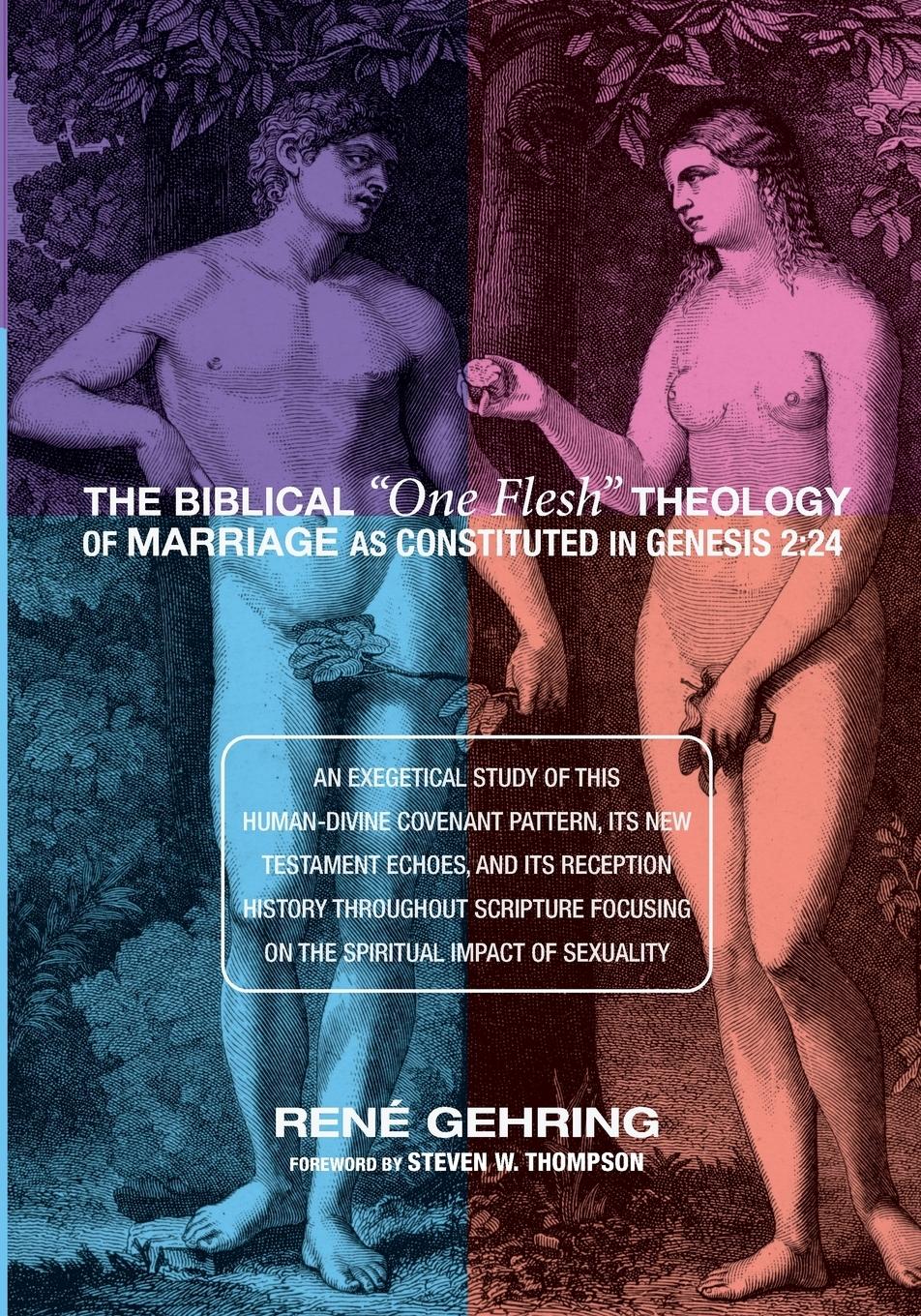 The Biblical "One Flesh" Theology of Marriage as Constituted in Genesis 2