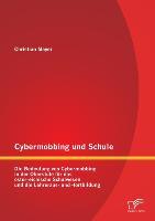 Cybermobbing und Schule: Die Bedeutung von Cybermobbing in der Oberstufe für das österreichische Schulwesen und die Lehreraus- und -fortbildung