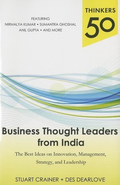 Thinkers 50: Business Thought Leaders from India: The Best Ideas on Innovation, Management, Strategy, and Leadership