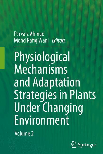 Physiological Mechanisms and Adaptation Strategies in Plants Under Changing Environment