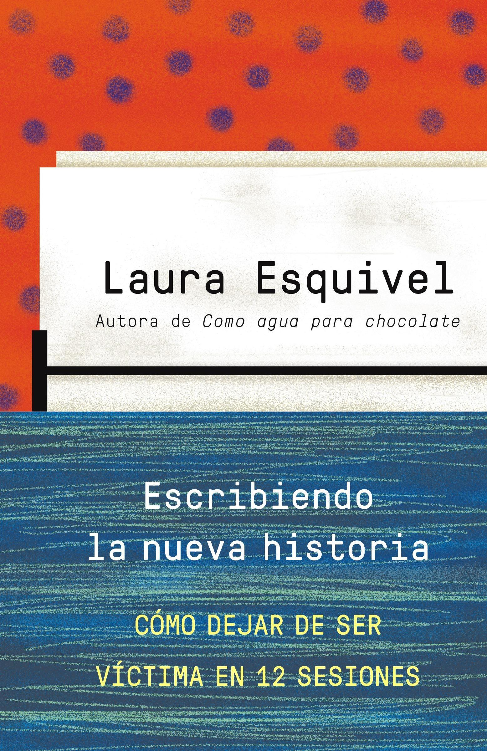 Escribiendo La Nueva Historia / Rewriting History: How to Stop Being a Victim in Twelve Sessions: Como Dejar de Ser Victima En 12 Sesiones = Writing t